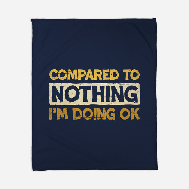 Ok Compared To Nothing-None-Fleece-Blanket-BridgeWalker