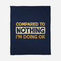 Ok Compared To Nothing-None-Fleece-Blanket-BridgeWalker