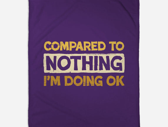 Ok Compared To Nothing