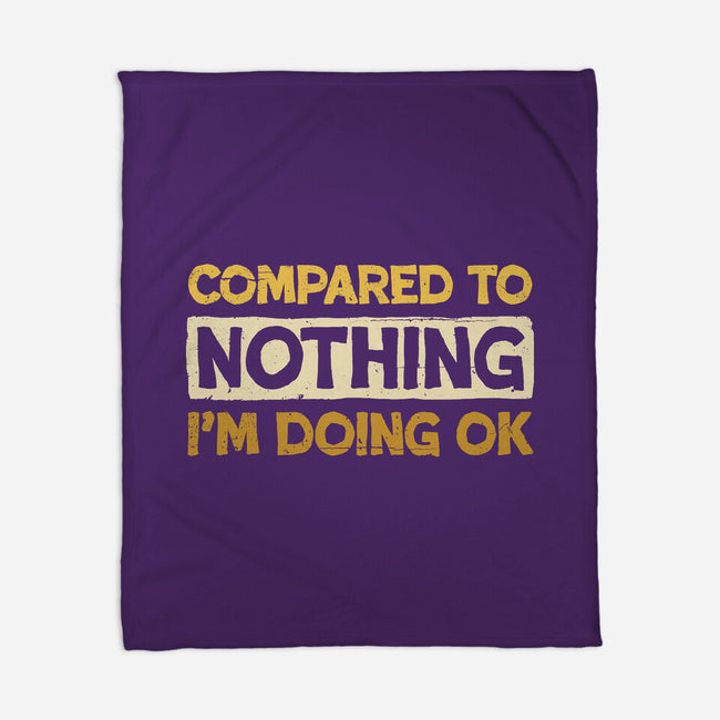 Ok Compared To Nothing-None-Fleece-Blanket-BridgeWalker