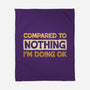 Ok Compared To Nothing-None-Fleece-Blanket-BridgeWalker
