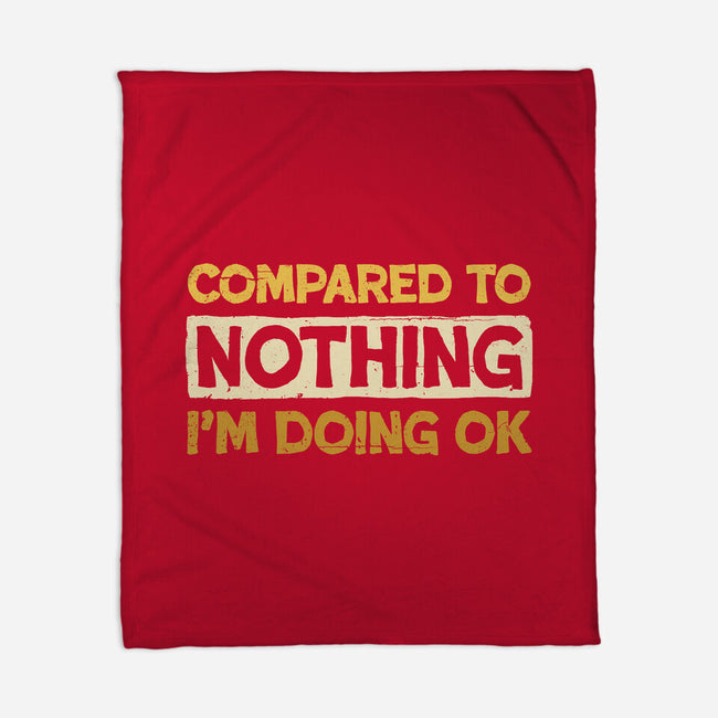 Ok Compared To Nothing-None-Fleece-Blanket-BridgeWalker