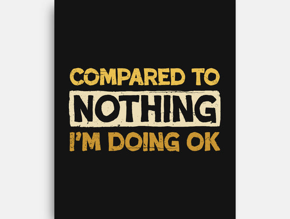 Ok Compared To Nothing