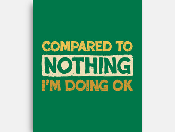 Ok Compared To Nothing