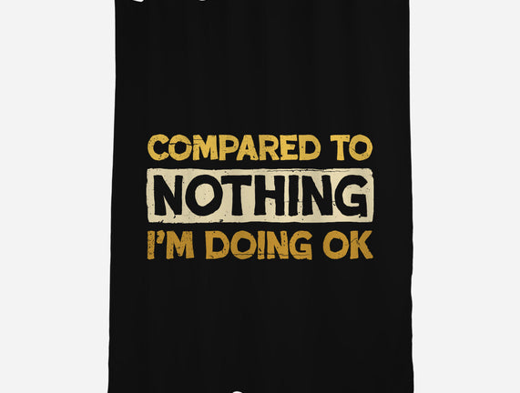 Ok Compared To Nothing