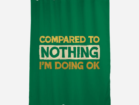 Ok Compared To Nothing