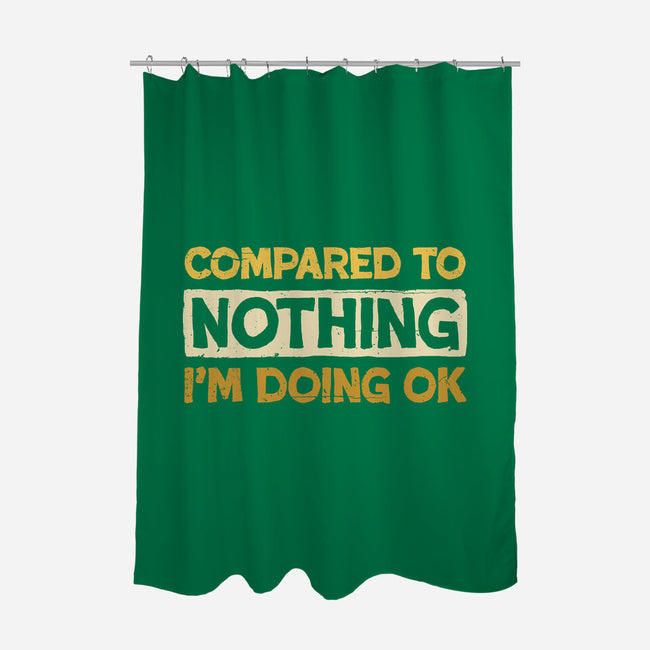 Ok Compared To Nothing-None-Polyester-Shower Curtain-BridgeWalker