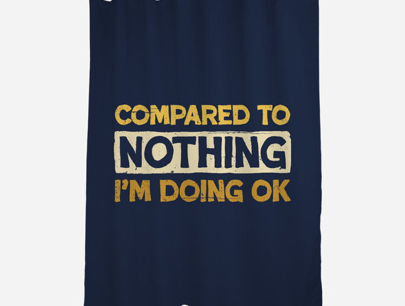 Ok Compared To Nothing