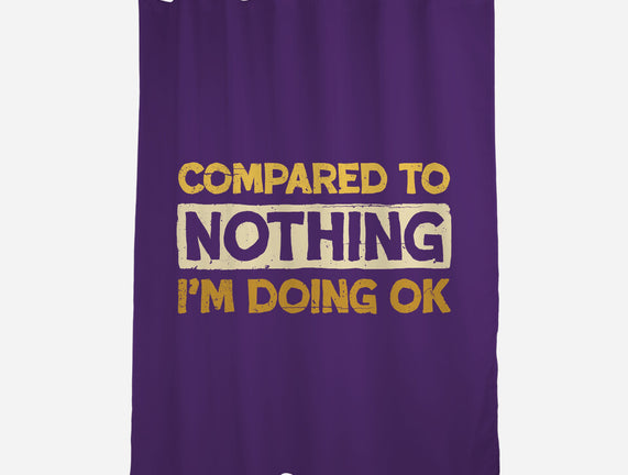 Ok Compared To Nothing