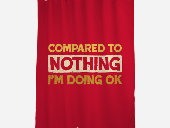 Ok Compared To Nothing