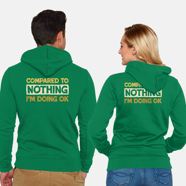 Ok Compared To Nothing-Unisex-Zip-Up-Sweatshirt-BridgeWalker
