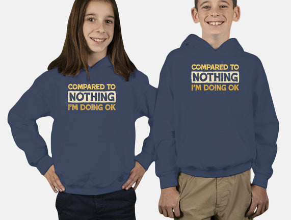 Ok Compared To Nothing