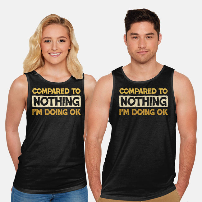 Ok Compared To Nothing-Unisex-Basic-Tank-BridgeWalker