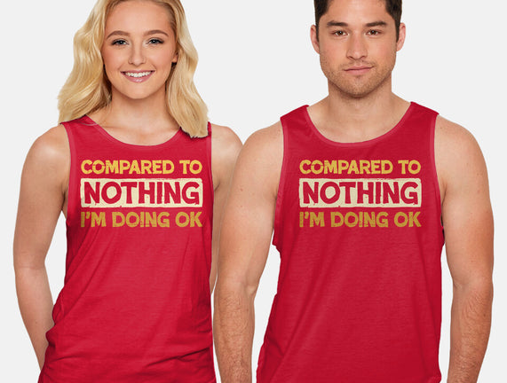 Ok Compared To Nothing