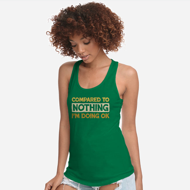 Ok Compared To Nothing-Womens-Racerback-Tank-BridgeWalker