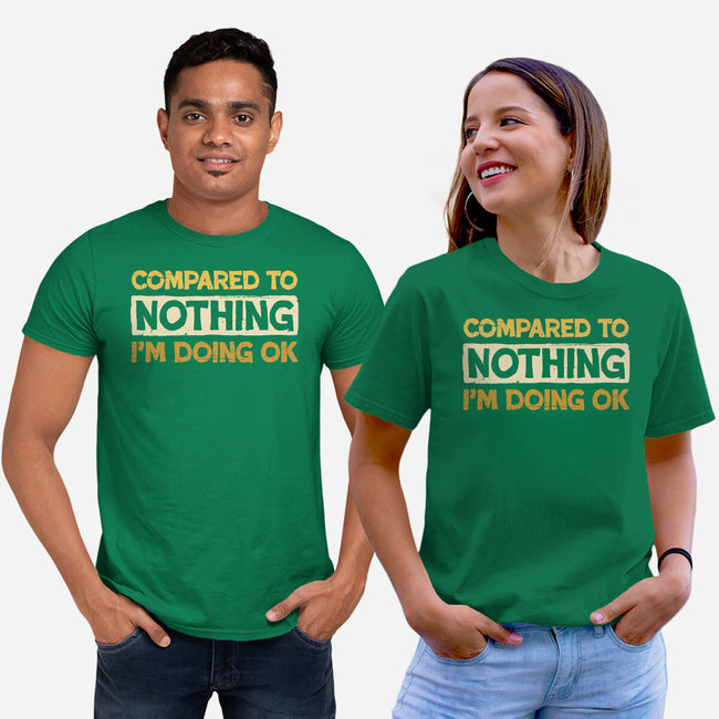 Ok Compared To Nothing-Unisex-Basic-Tee-BridgeWalker