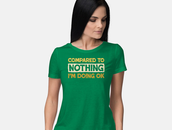 Ok Compared To Nothing