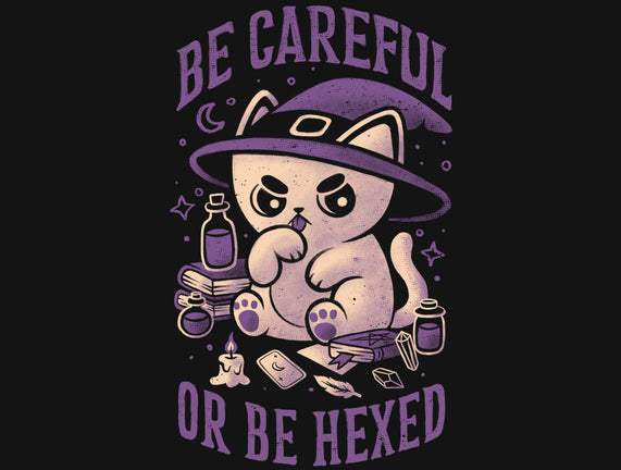 Be Careful Or Be Hexed