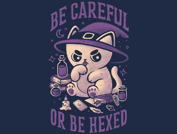 Be Careful Or Be Hexed