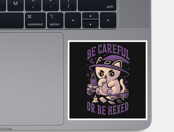 Be Careful Or Be Hexed