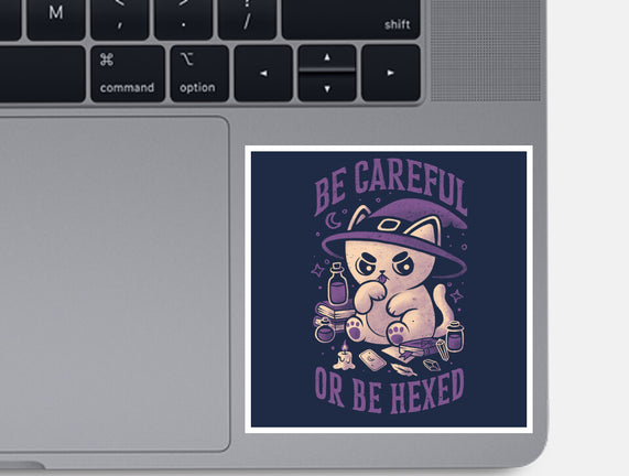 Be Careful Or Be Hexed