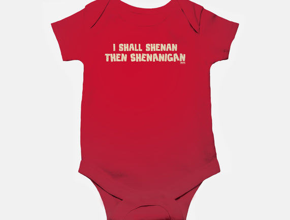 I Shall Shenan Then Shenanigan