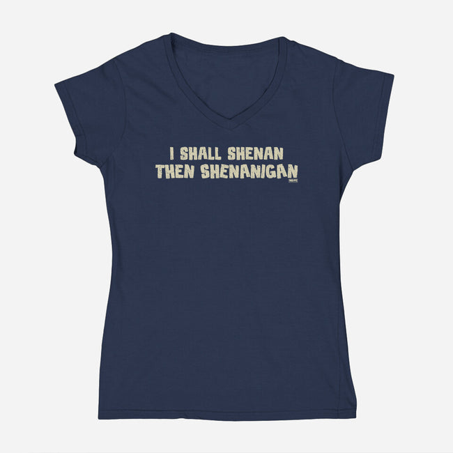I Shall Shenan Then Shenanigan-Womens-V-Neck-Tee-worlddominationforcats