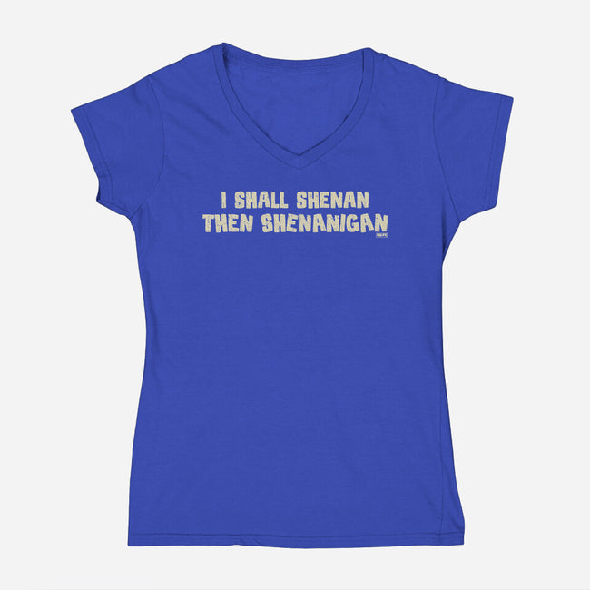 I Shall Shenan Then Shenanigan-Womens-V-Neck-Tee-worlddominationforcats