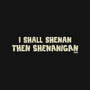 I Shall Shenan Then Shenanigan-None-Stretched-Canvas-worlddominationforcats