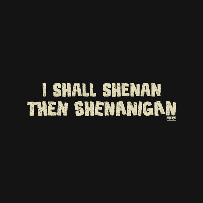 I Shall Shenan Then Shenanigan-Womens-Fitted-Tee-worlddominationforcats