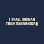 I Shall Shenan Then Shenanigan-Baby-Basic-Tee-worlddominationforcats