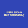 I Shall Shenan Then Shenanigan-None-Glossy-Sticker-worlddominationforcats