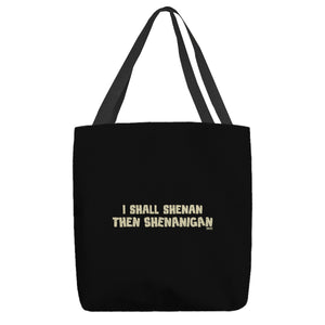 I Shall Shenan Then Shenanigan