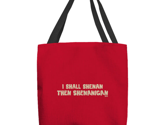I Shall Shenan Then Shenanigan