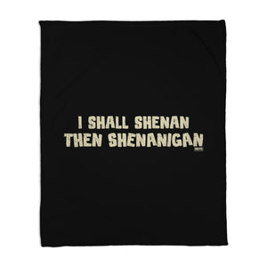 I Shall Shenan Then Shenanigan