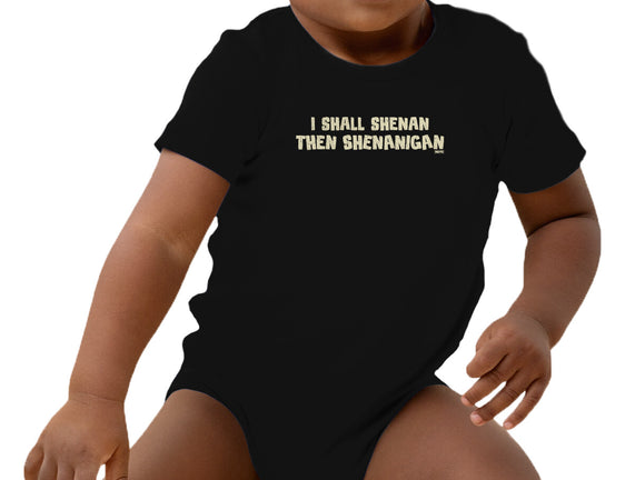 I Shall Shenan Then Shenanigan