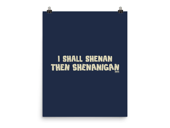 I Shall Shenan Then Shenanigan