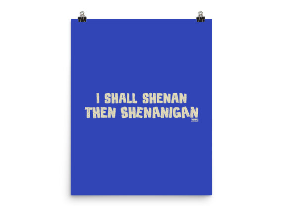 I Shall Shenan Then Shenanigan