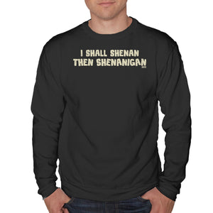 I Shall Shenan Then Shenanigan