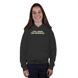 I Shall Shenan Then Shenanigan