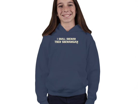 I Shall Shenan Then Shenanigan