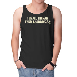 I Shall Shenan Then Shenanigan