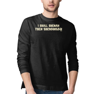 I Shall Shenan Then Shenanigan