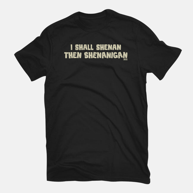 I Shall Shenan Then Shenanigan-Unisex-Basic-Tee-worlddominationforcats