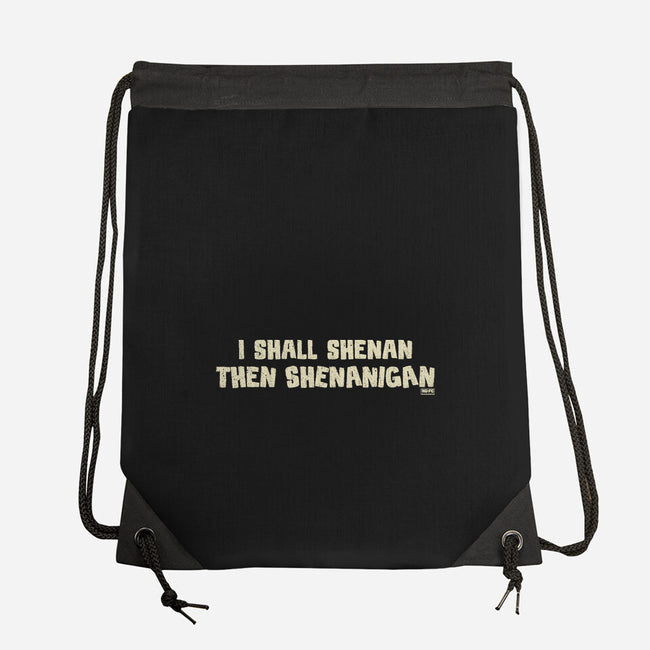 I Shall Shenan Then Shenanigan-None-Drawstring-Bag-worlddominationforcats