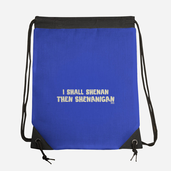 I Shall Shenan Then Shenanigan-None-Drawstring-Bag-worlddominationforcats