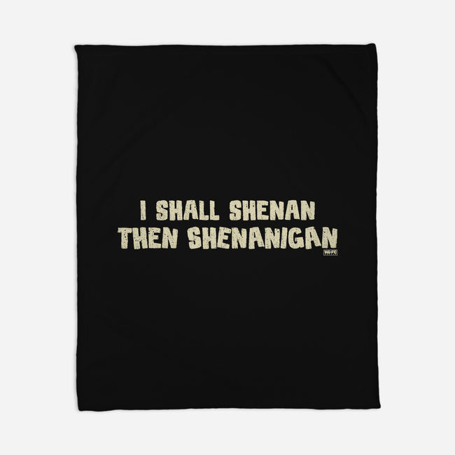 I Shall Shenan Then Shenanigan-None-Fleece-Blanket-worlddominationforcats