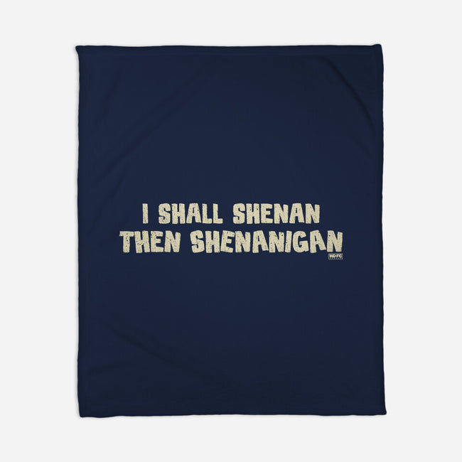 I Shall Shenan Then Shenanigan-None-Fleece-Blanket-worlddominationforcats