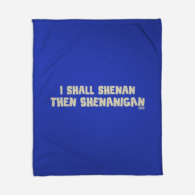 I Shall Shenan Then Shenanigan-None-Fleece-Blanket-worlddominationforcats