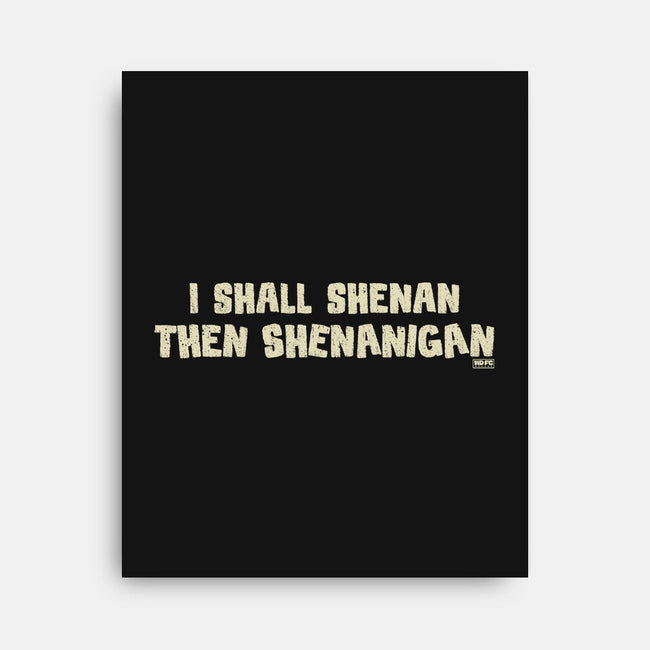 I Shall Shenan Then Shenanigan-None-Stretched-Canvas-worlddominationforcats